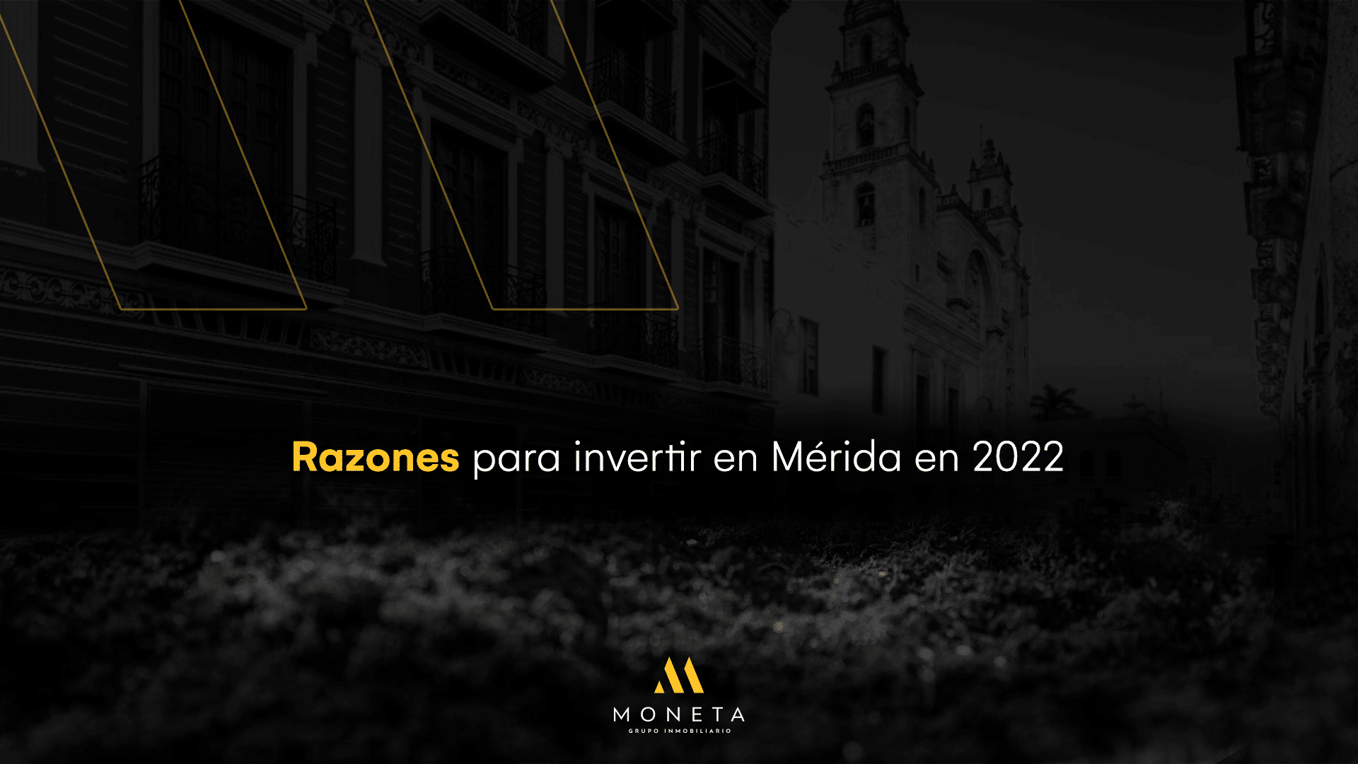 Razones para invertir en Mérida este 2022